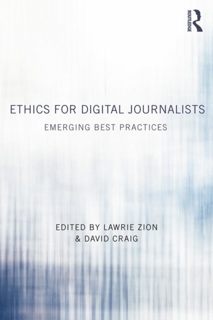 David Craig, Lawrie Zion - Ethics for Digital Journalists, E-bok