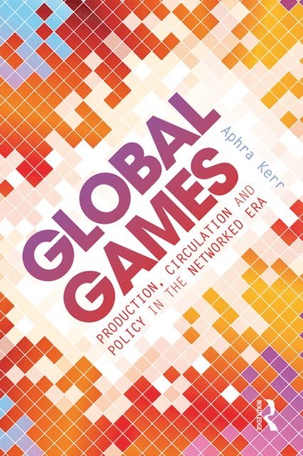 Aphra Kerr - Global Games, E-bok
