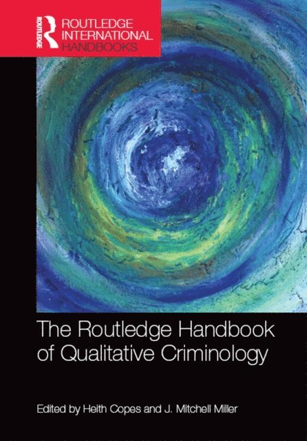J. Miller, Heith Copes - Routledge Handbook of Qualitative Criminology, E-bok