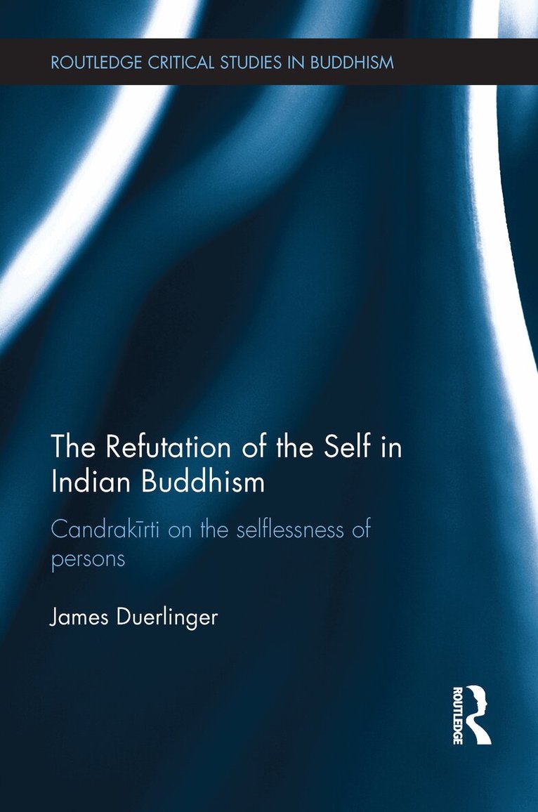 James Duerlinger - Refutation of the Self in Indian Buddhism, E-bok