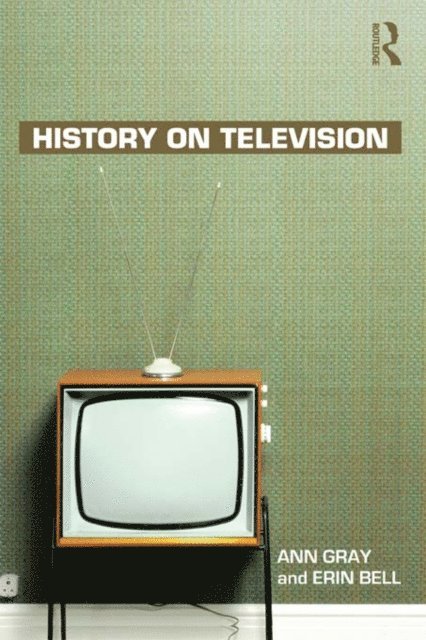 Erin Bell, Ann Gray - History on Television, E-bok