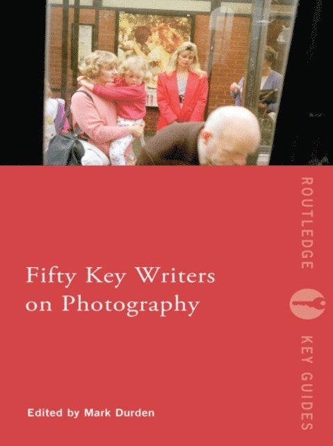 Mark Durden - Fifty Key Writers on Photography, E-bok