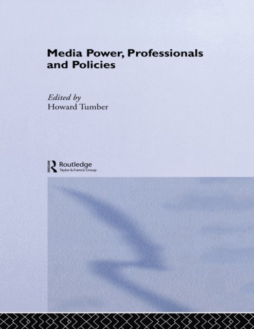 Howard Tumber - Media Power, Professionals and Policies, E-bok