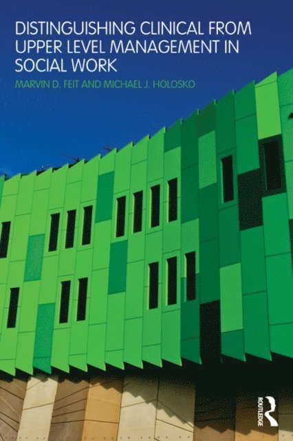 Michael J. Holosko, Marvin D. Feit - Distinguishing Clinical from Upper Level Management in Social Work, E-bok