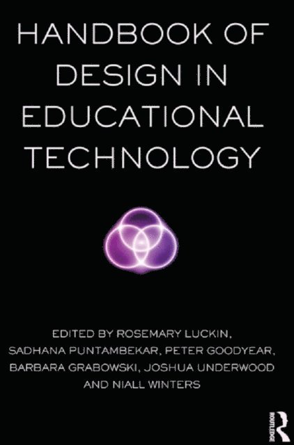 Niall Winters, Joshua Underwood, Barbara L Grabowski, Peter Goodyear, Sadhana Puntambekar, Rosemary Luckin - Handbook of Design in Educational Technology, E-bok