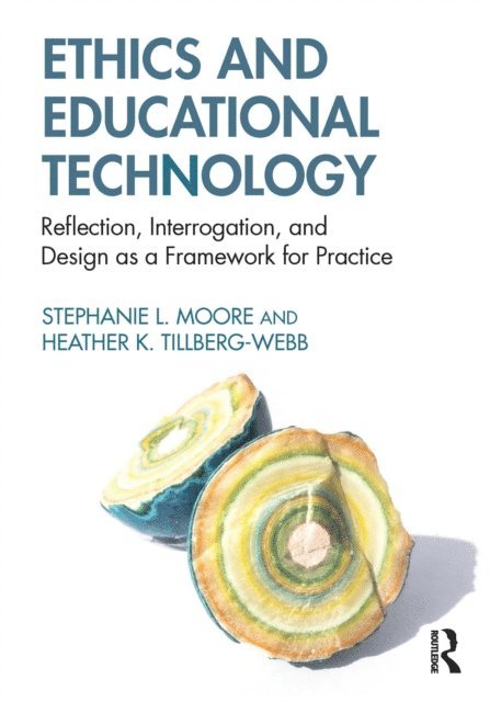 Heather K. Tillberg-Webb, Stephanie L. Moore - Ethics and Educational Technology, E-bok