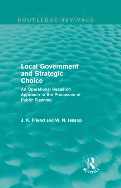 Neil Jessop, John Friend - Local Government and Strategic Choice (Routledge Revivals), E-bok