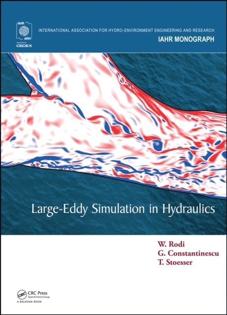 Thorsten Stoesser, George Constantinescu, Wolfgang Rodi - Large-Eddy Simulation in Hydraulics, E-bok