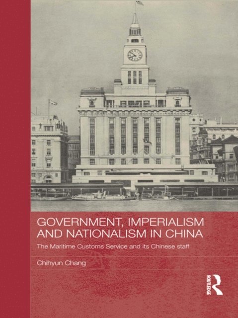 Chihyun Chang - Government, Imperialism and Nationalism in China, E-bok