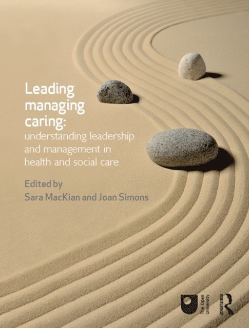 Joan Simons, Sara MacKian - Leading, Managing, Caring: Understanding Leadership and Management in Health and Social Care, E-bok