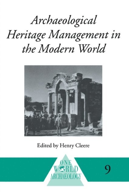 Henry Cleere - Archaeological Heritage Management in the Modern World, E-bok