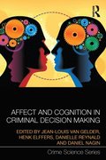 Affect and Cognition in Criminal Decision Making