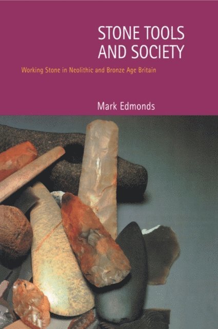 Mark Edmonds - Stone Tools & Society, E-bok