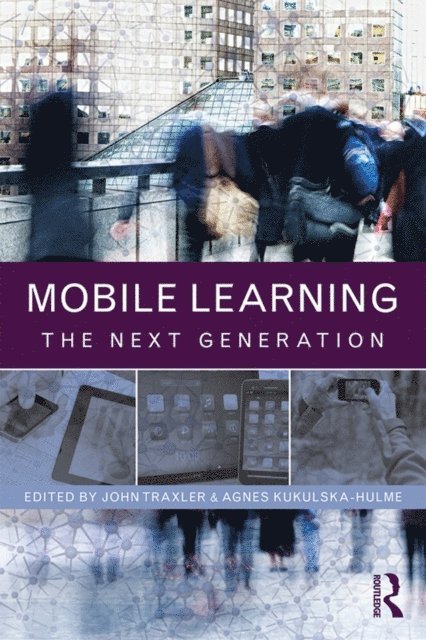 Agnes Kukulska-Hulme, John Traxler - Mobile Learning, E-bok