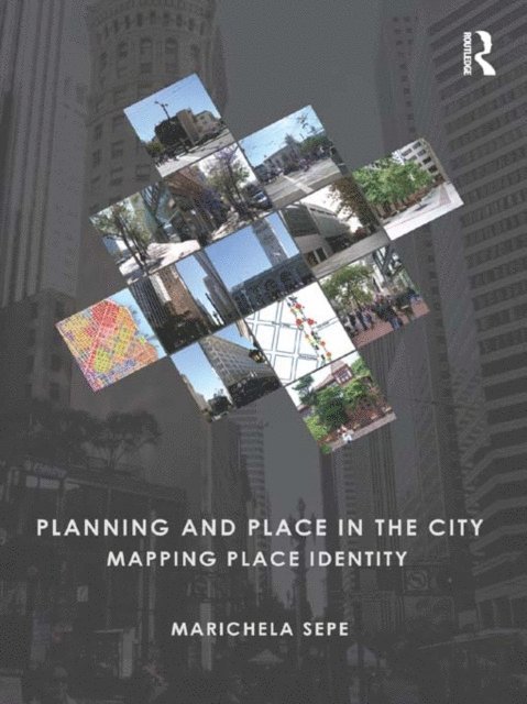 Marichela Sepe - Planning and Place in the City, E-bok