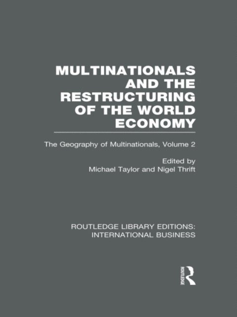Nigel Thrift, Michael Taylor - Multinationals and the Restructuring of the World Economy (RLE International Business), E-bok
