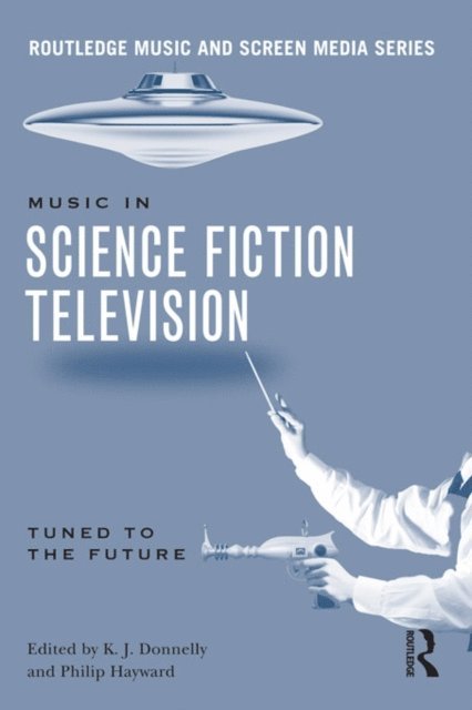 Philip Hayward, K.J. Donnelly - Music in Science Fiction Television, E-bok