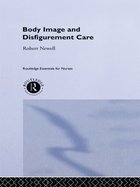 Robert Newell - Body Image and Disfigurement Care, E-bok