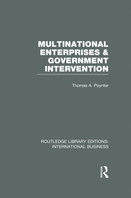 Thomas Poynter - Multinational Enterprises and Government Intervention (RLE International Business), E-bok