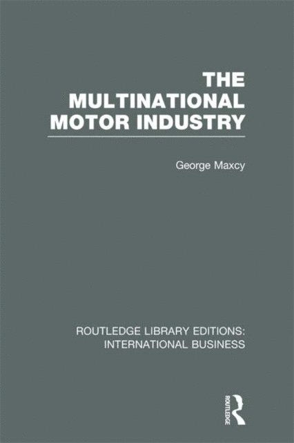 George Maxcy - Multinational Motor Industry (RLE International Business), E-bok