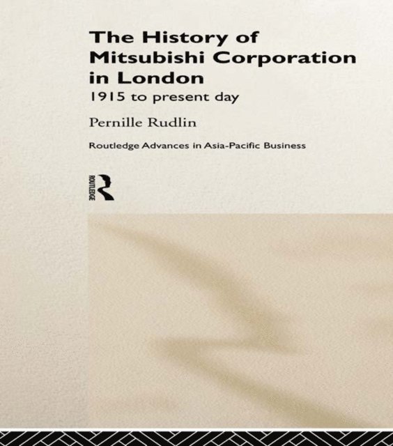 Pernille Rudlin - History of Mitsubishi Corporation in London, E-bok