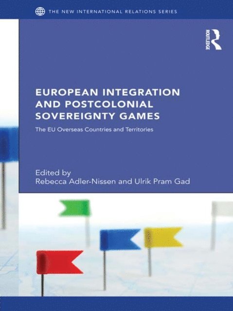 Ulrik Gad, Rebecca Adler-Nissen - European Integration and Postcolonial Sovereignty Games, E-bok