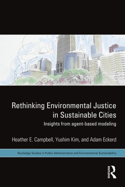 Adam M. Eckerd, Yushim Kim, Heather E. Campbell - Rethinking Environmental Justice in Sustainable Cities, E-bok