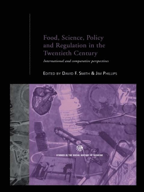 David F. Smith, Jim Phillips - Food, Science, Policy and Regulation in the Twentieth Century, E-bok