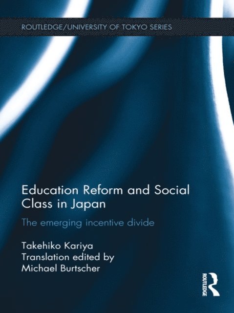 Takehiko Kariya - Education Reform and Social Class in Japan, E-bok