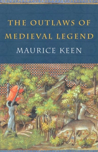 Maurice Keen - Outlaws of Medieval Legend, E-bok