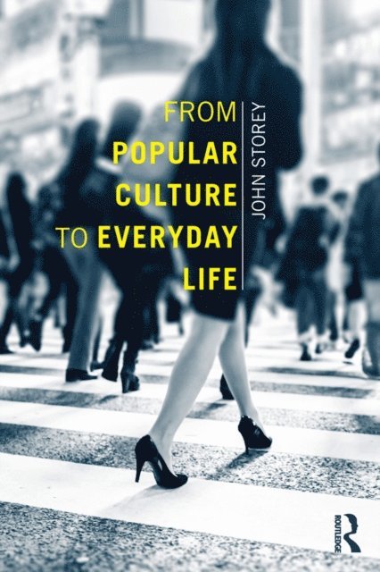 John Storey - From Popular Culture to Everyday Life, E-bok