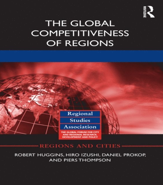 Piers Thompson, Daniel Prokop, Hiro Izushi, Robert Huggins - Global Competitiveness of Regions, E-bok