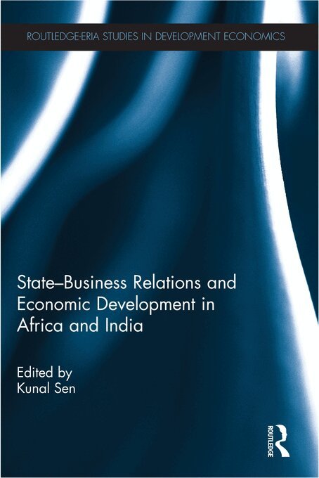 Kunal Sen - State-Business Relations and Economic Development in Africa and India, E-bok