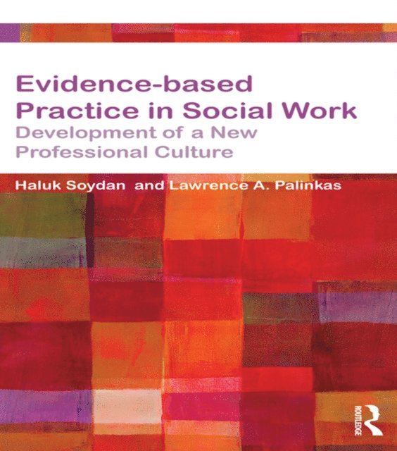 Lawrence Palinkas, Haluk Soydan - Evidence-based Practice in Social Work, E-bok