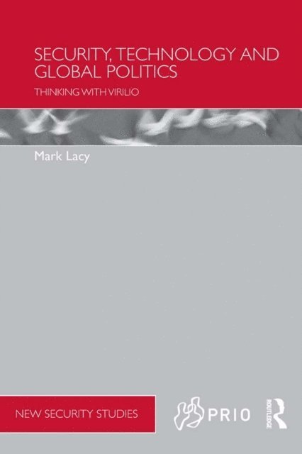 Mark Lacy - Security, Technology and Global Politics, E-bok
