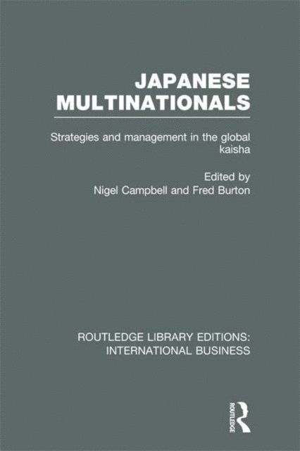 Fred Burton, Nigel Campbell - Japanese Multinationals (RLE International Business), E-bok