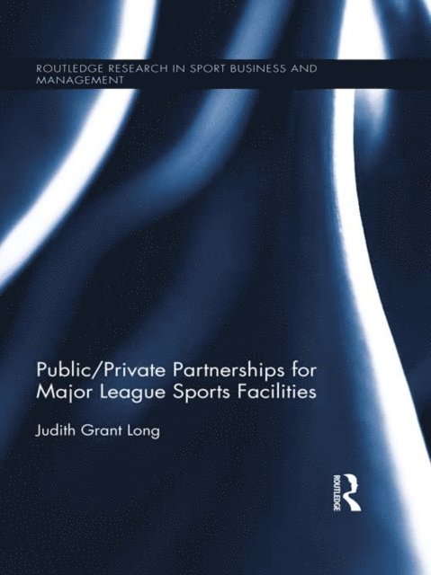 Judith Grant Long - Public-Private Partnerships for Major League Sports Facilities, E-bok