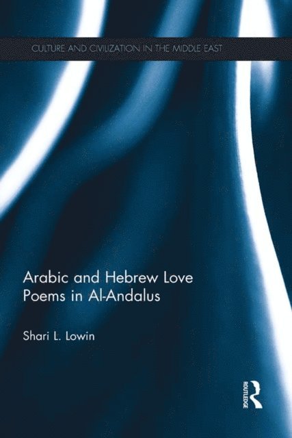 Shari Lowin - Arabic and Hebrew Love Poems in Al-Andalus, E-bok