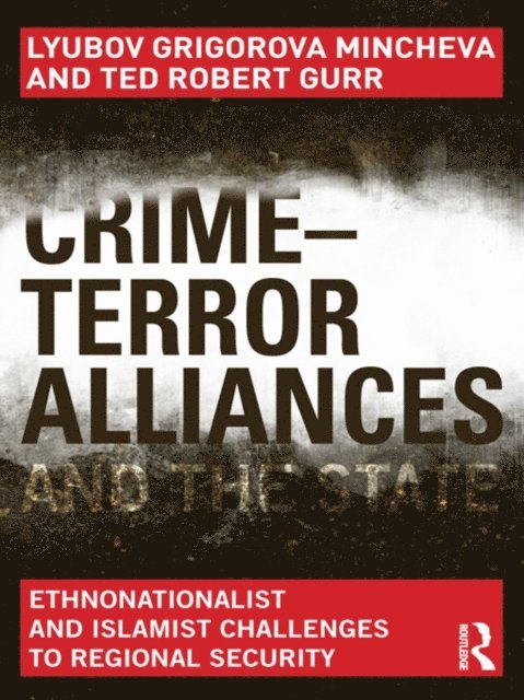 Ted Robert Gurr, Lyubov Mincheva - Crime-Terror Alliances and the State, E-bok