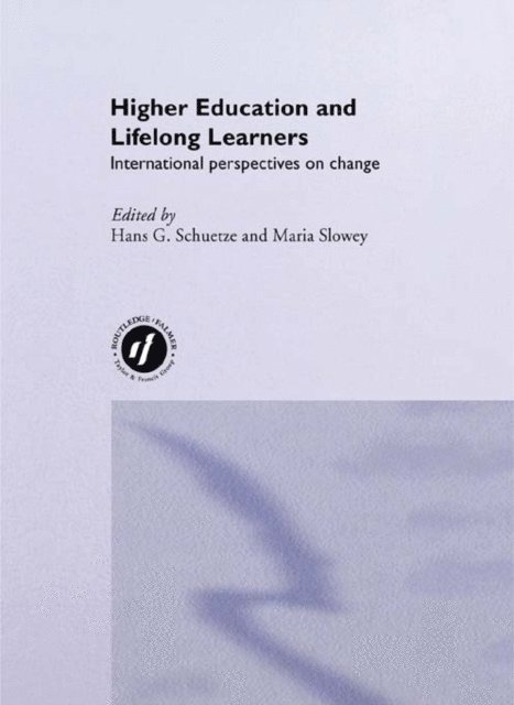 Maria Slowey, Hans Schuetze - Higher Education and Lifelong Learning, E-bok