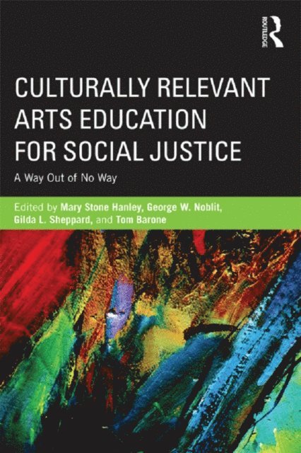 Thomas Barone, George W. Noblit, Gilda L Sheppard, Mary Stone Hanley - Culturally Relevant Arts Education for Social Justice, E-bok