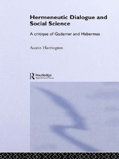 Austin Harrington - Hermeneutic Dialogue and Social Science, E-bok