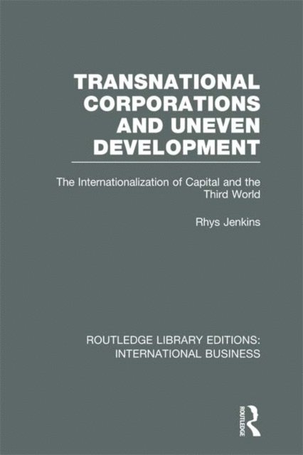 Rhys Jenkins - Transnational Corporations and Uneven Development (RLE International Business), E-bok