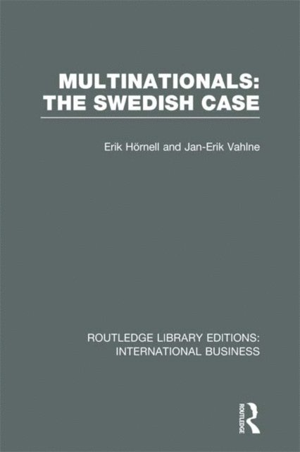 Jan-Erik Vahlne, Erik Hornell - Multinationals: The Swedish Case (RLE International Business), E-bok