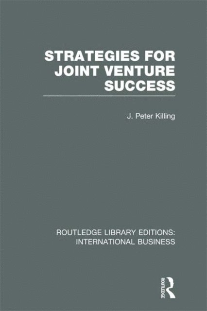 Peter Killing - Strategies for Joint Venture Success (RLE International Business), E-bok