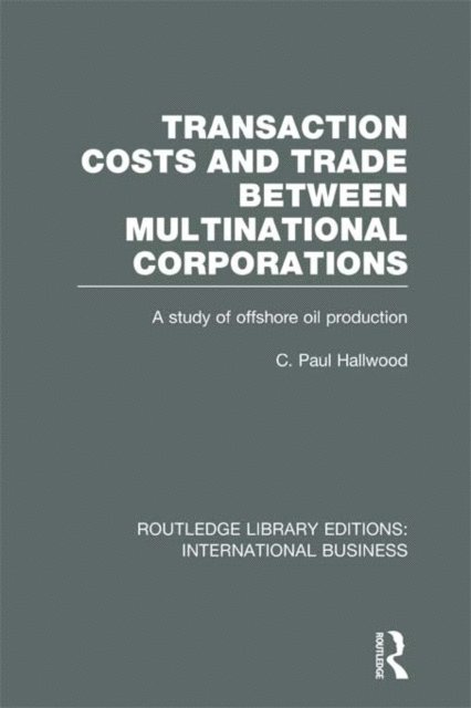 C Hallwood - Transaction Costs & Trade Between Multinational Corporations (RLE International Business), E-bok