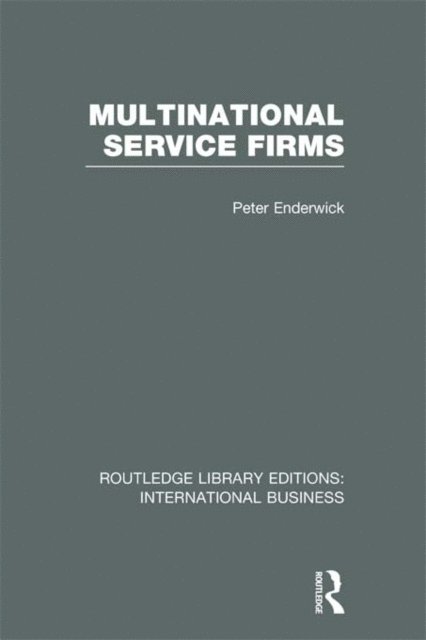 Peter Enderwick - Multinational Service Firms (RLE International Business), E-bok