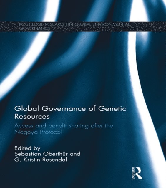 G. Rosendal, Sebastian Oberthur - Global Governance of Genetic Resources, E-bok