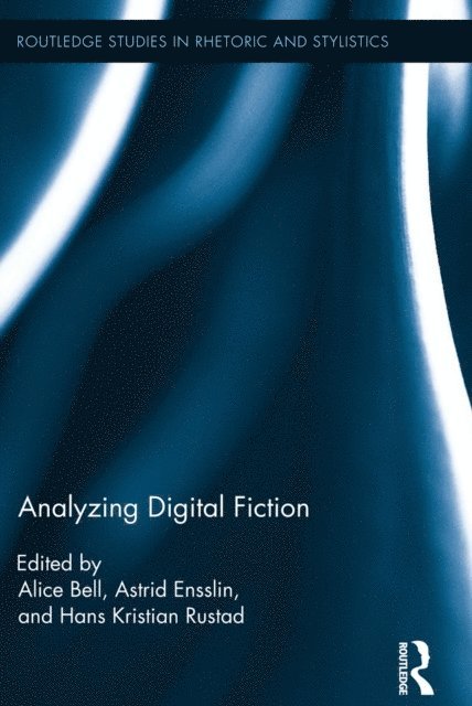 Hans Rustad, Astrid Ensslin, Alice Bell - Analyzing Digital Fiction, E-bok