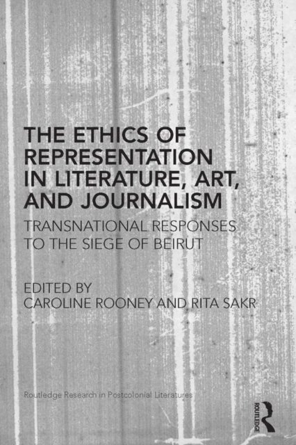 Rita Sakr, Caroline Rooney - Ethics of Representation in Literature, Art, and Journalism, E-bok